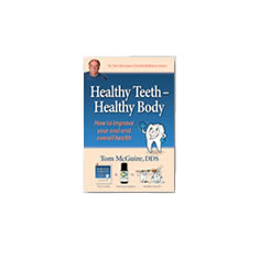 Dr. Tom McGuire's Book -  Healthy Teeth, Healthy Body