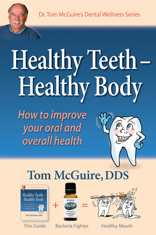
  
	
    
	
    Dr. Tom McGuire's Healthy Teeth, Healthy Body PDF Version